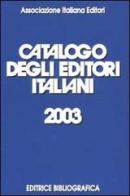Catalogo degli editori italiani 2003 edito da Editrice Bibliografica