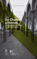 Da Chartres a Firenze. Etica, politica e profezia fra XII e XV secolo di Gian Carlo Garfagnini edito da Scuola Normale Superiore