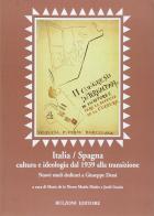 Italia/Spagna. Cultura e ideologia dal 1939 alla transizione. Ediz. italiana e spagnola edito da Bulzoni