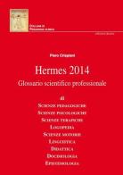 Hermes 2014. Glossario scientifico professionale di Piero Crispiani edito da Edizioni Junior