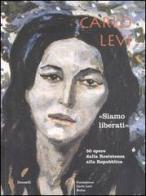 Carlo Levi. «Siamo liberati». Cinquanta opere dalla Resistenza alla Repubblica. Catalogo della mostra (Napoli, 29 settembre-29 ottobre 2005) edito da Meridiana Libri