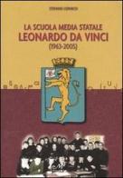 La Scuola media statale Leonardo da Vinci (1963-2005) di Stefano Loparco edito da Masso delle Fate