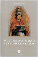 Papa Gregorio Magno e la nobiltà in Sicilia di Roberta Rizzo edito da Officina di Studi Medievali
