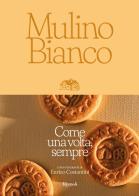 Mulino Bianco. Come una volta, sempre. Ediz. illustrata edito da Mondadori Electa