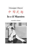 Io e il Maestro vol.2 di Giuseppe Ghezzi edito da ilmiolibro self publishing