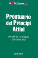 Prontuario dei principi attivi: animali da compagnia e animali esotici edito da Point Veterinaire Italie