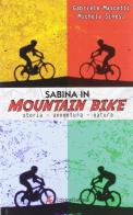Sabina in mountain bike. Storia, avventura, natura di Gabriele Mascetti, Michela Sinesi edito da Edizioni Sabinae