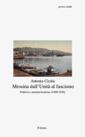 Messina dall'Unità al fascismo. Politica e amministrazione (1860-1926) di Antonio Cicala edito da Il Grano