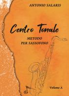 Centro tonale. Metodo per sassofono vol. A di Antonio Salaris edito da GDE Edizioni Musicali