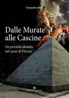 Dalle Murate alle Cascine. Un percorso desueto nel cuore di Firenze di Giampaolo Trotta edito da Edizioni Tassinari