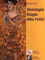 Antologia Elogio alla follia edito da Edizioni DivinaFollia
