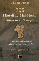 7Q5 I rotoli del mar Morto, Qumran e i Vangeli. Antichità e attendibilità delle narrazioni evangeliche di Giuseppe Guarino edito da StreetLib