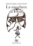 La maschera di Freud di Mariella D'Oppido, Adele Paolicelli edito da Pav Edizioni
