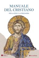 Il manuale del cristiano. Per la fede e la preghiera edito da Tau
