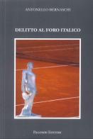 Delitto al Foro Italico di Antonello Bernaschi edito da Palombi Editori