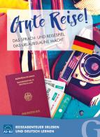 Gute Reise! Das Sprach- und Reisespiel, das Urlaubslaune macht Reiseabenteuer erleben und Deutsch lernen. Per le Scuole superiori edito da Hueber