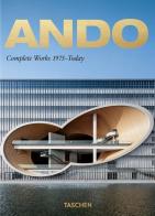 Ando. Complete works 1975-today. Ediz. inglese, francese e tedesca. 40th Anniversary Edition di Philip Jodidio edito da Taschen