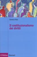 Il costituzionalismo dei diritti di Giorgio Pino edito da Il Mulino