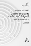 Dolore del mondo e mistero di iniquità. Il male in Romani 8,18-39 di Alberto Castaldini edito da Aracne