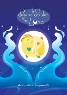 Il pesce palla e la luna. Ediz. a colori di Antonella Sugameli edito da StreetLib