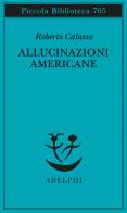 Allucinazioni americane di Roberto Calasso edito da Adelphi