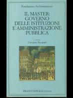 Il master: governo delle istituzioni e amministrazione pubblica edito da Franco Angeli