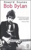 Bob Dylan di Howard Sounes edito da TEA