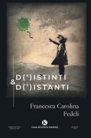 D(')istinti & d(')istanti di Francesca Carolina Fedeli edito da Kimerik