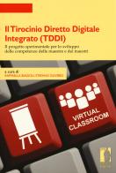 Il tirocinio diretto digitale integrato (TDDI). Il progetto sperimentale per lo sviluppo delle competenze delle maestre e dei maestri edito da Firenze University Press