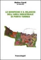 Le bonifiche e il rilancio dell'area industriale di Porto Torres edito da Franco Angeli