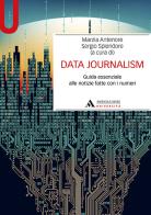 Data journalism. Guida essenziale alle notizie fatte con i numeri edito da Mondadori Università