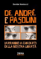 De André e Pasolini. Verranno a chiederti della nostra libertà di Davide Narducci edito da Zona