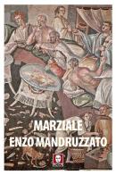 Marziale tradotto da Enzo Mandruzzato edito da Lindau