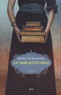 La bibliotecaria di Marina Di Domenico edito da Elliot