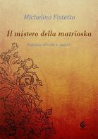 Il mistero della matrioska di Michelino Fistetto edito da Milella