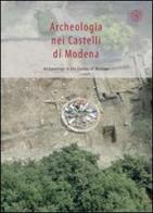 Archeologia dei castelli di Modena. Ediz. italiana e inglese edito da All'Insegna del Giglio