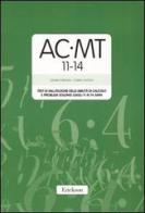 AC-MT 11-14. Test di valutazione delle abilità di calcolo e problem solving dagli 11 ai 14 anni. Con protocolli di Cesare Carnoldi, Chiara Cazzola edito da Erickson