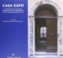 Casa Saffi. L'architettura, l'arte e la memoria edito da Il Ponte Vecchio