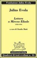 Lettere a Mircea Eliade. 1930-1954 di Julius Evola edito da Controcorrente