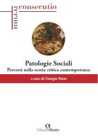 Patologie sociali. Percorsi nella teoria critica contemporanea edito da Edizioni Efesto