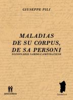 Maladias De Su Corpus, De Sa Personi. Dizionario Sardo-Campidanese di Giuseppe Pili edito da AmicoLibro