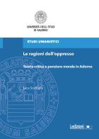 Le ragioni dell'oppresso. Teoria critica e pensiero morale in Adorno di Luca Scafoglio edito da Ledizioni