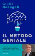 Il metodo geniale. I segreti del cervello per apprendere velocemente e amare lo studio di Giulio Deangeli edito da Mondadori