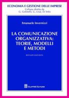 La comunicazione organizzativa: teorie, modelli e metodi di Emanuele Invernizzi edito da Giuffrè