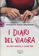 I diari del Viagra di Barbara R. Brooker edito da Rizzoli
