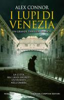 I lupi di Venezia; I Lupi di Venezia-I cospiratori di Venezia-Venezia enigma di Alex Connor edito da Newton Compton Editori