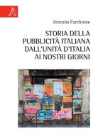 Storia della pubblicità italiana dall'Unità d'Italia ai nostri giorni di Antonio Farchione edito da Aracne
