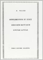 Supplementum et index lexicorum eroticorum linguae latinae (rist. anast. 1911) di H. Welter edito da Forni