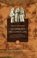 Lo spirito dei Cappuccini. Il romanzo storico che accompagna il pellegrino lungo il Cammino dei Cappuccini di Sergio Lorenzini edito da Edizioni Francescane Italiane