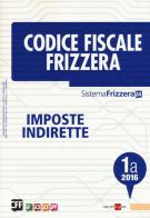 Codice fiscale Frizzera vol. 1A: Imposte indirette edito da Il Sole 24 Ore